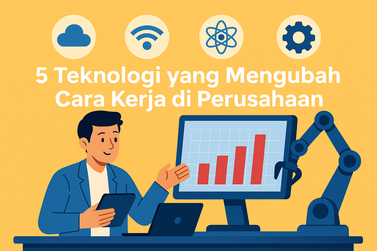 5 Teknologi yang Mengubah Cara Kerja di Perusahaan