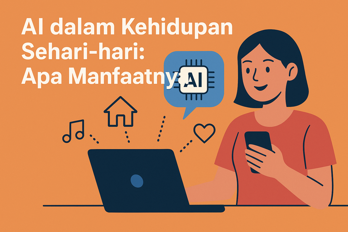 AI dalam Kehidupan Sehari-hari: Apa Manfaatnya?
