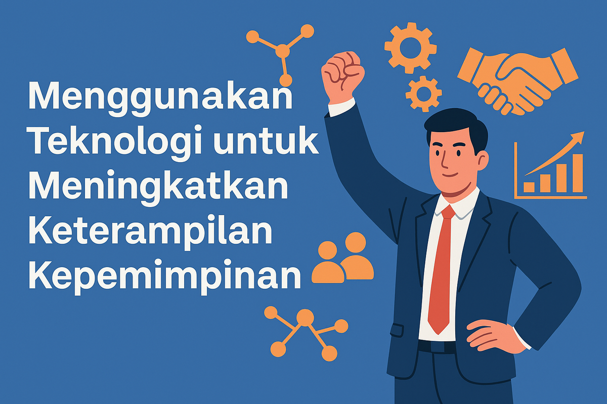 Menggunakan Teknologi untuk Meningkatkan Keterampilan Kepemimpinan
