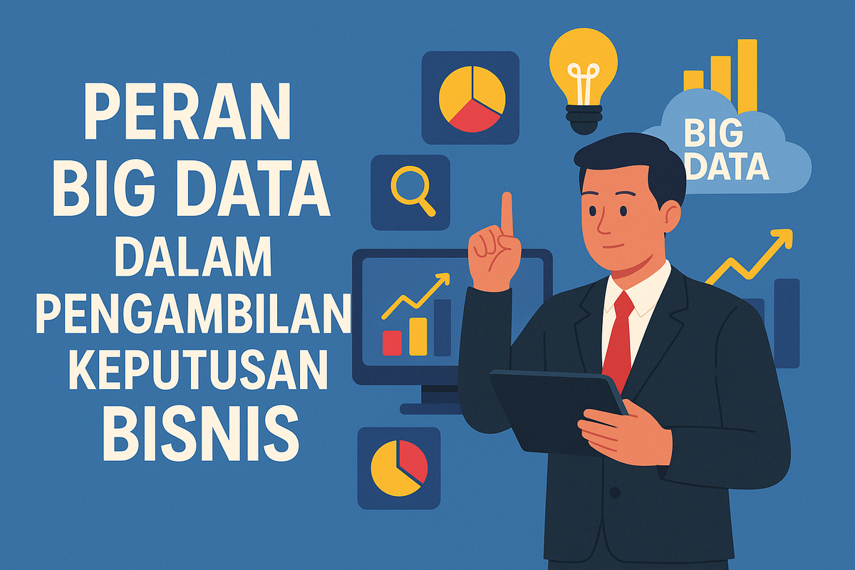 Peran Big Data dalam Pengambilan Keputusan Bisnis